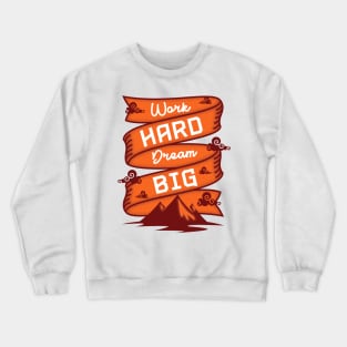 Work Hard Dream Big Crewneck Sweatshirt